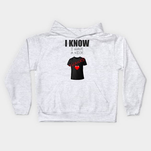 Funny texture idea, i know i have a nice shirt thanks' Kids Hoodie by UrLifeTee